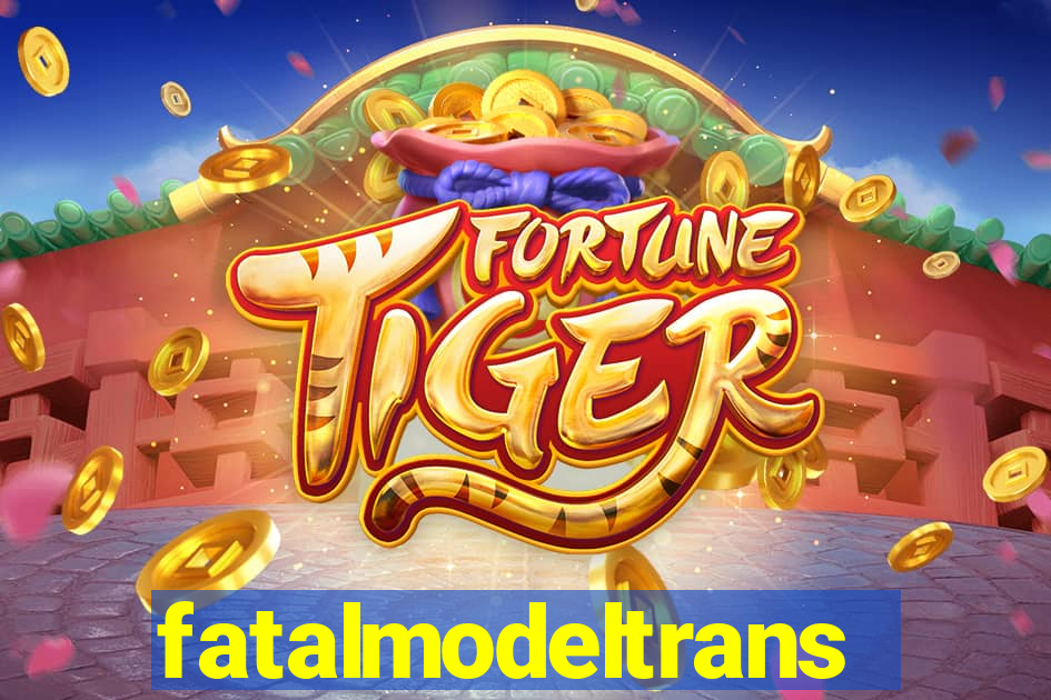 fatalmodeltrans