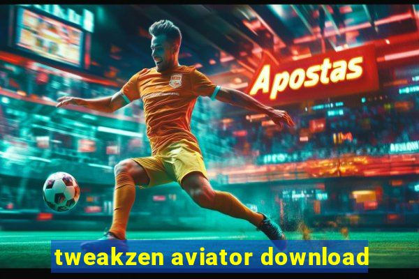 tweakzen aviator download