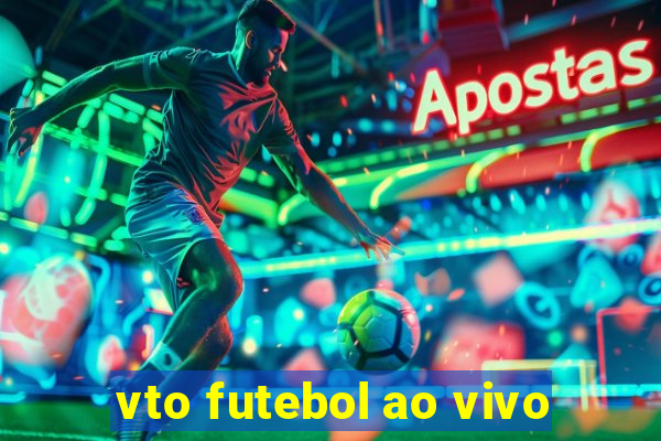 vto futebol ao vivo