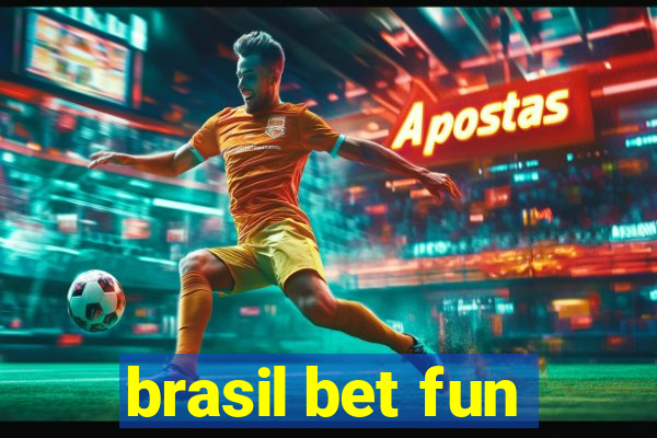 brasil bet fun