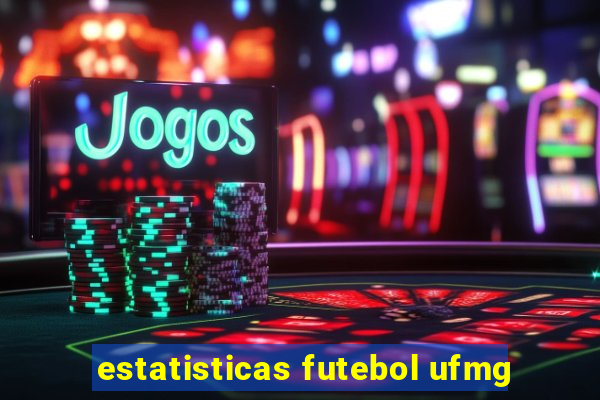 estatisticas futebol ufmg