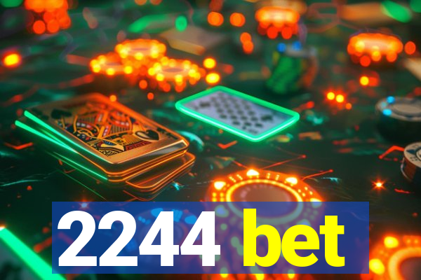 2244 bet