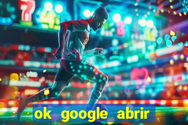 ok google abrir jogo de c****