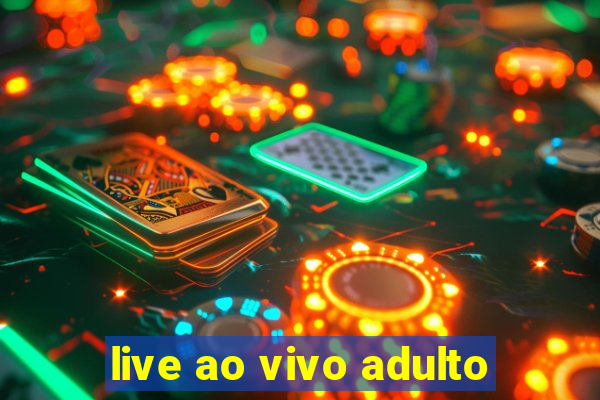 live ao vivo adulto