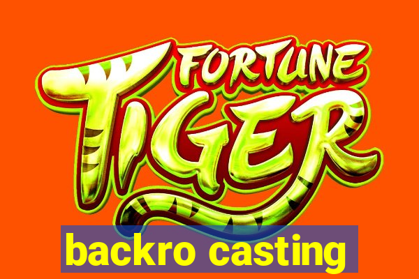 backro casting