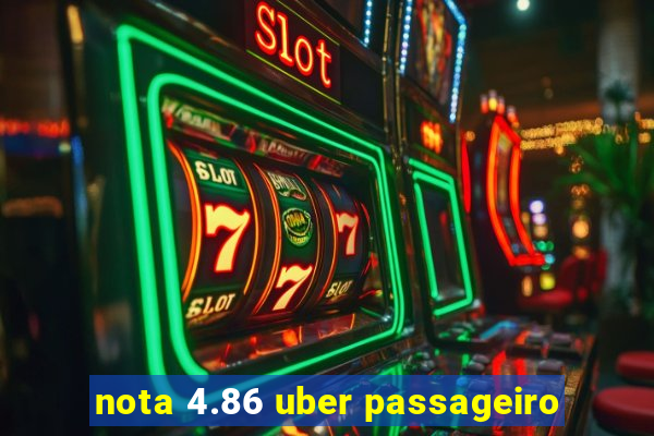 nota 4.86 uber passageiro