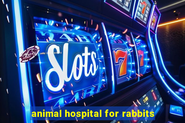 animal hospital for rabbits