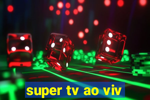 super tv ao viv