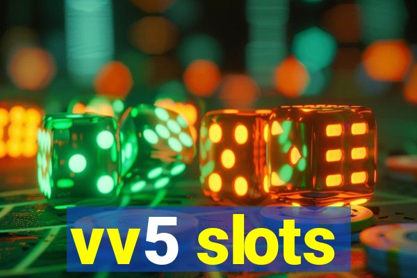 vv5 slots