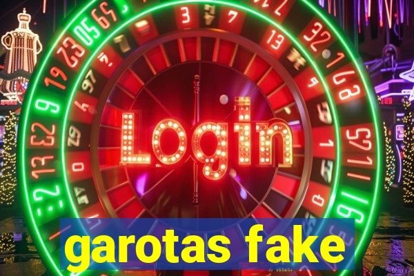 garotas fake