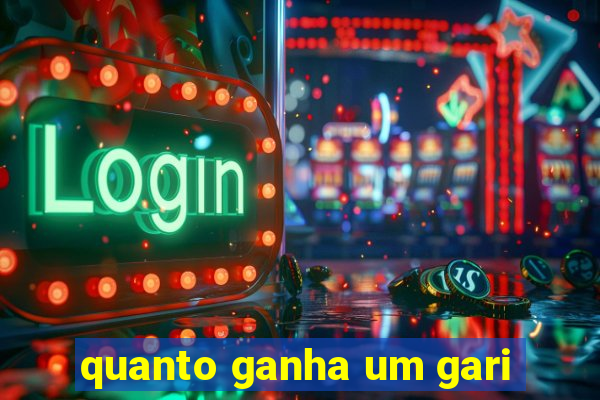 quanto ganha um gari