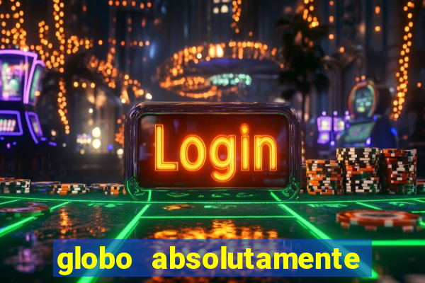 globo absolutamente tudo sobre entretenimento