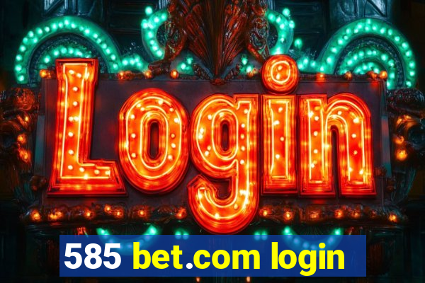 585 bet.com login