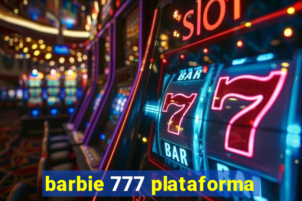 barbie 777 plataforma