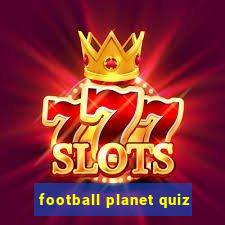 football planet quiz