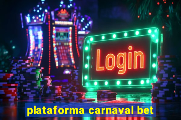 plataforma carnaval bet