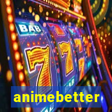 animebetter