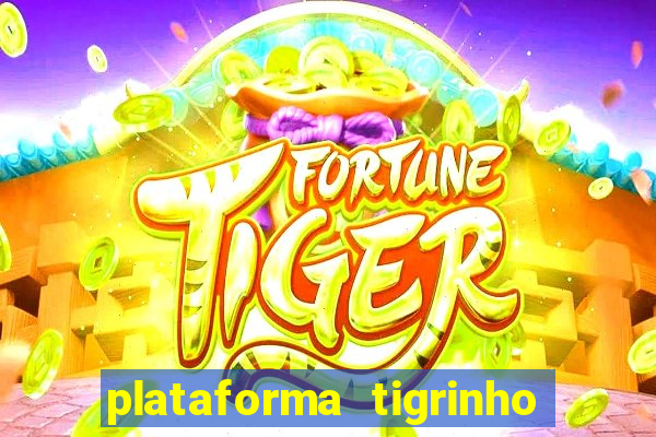 plataforma tigrinho 1 real