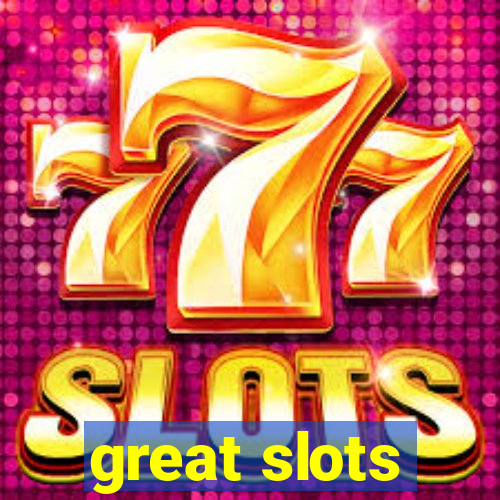 great slots