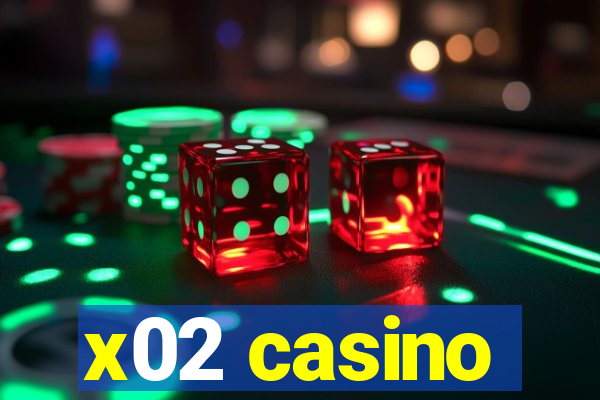 x02 casino