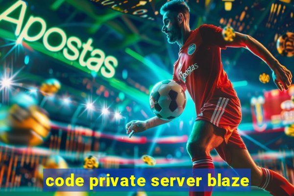 code private server blaze