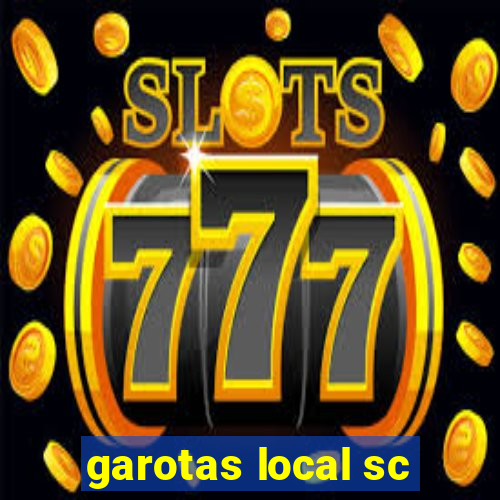 garotas local sc