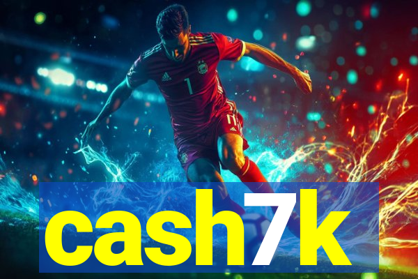 cash7k