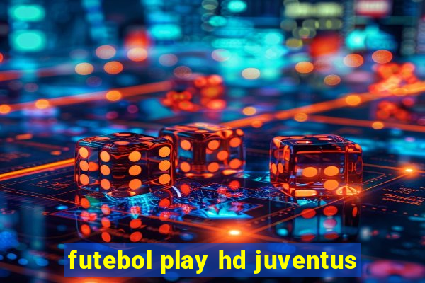 futebol play hd juventus