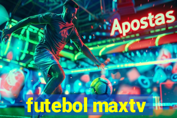 futebol maxtv