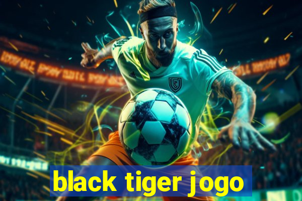 black tiger jogo