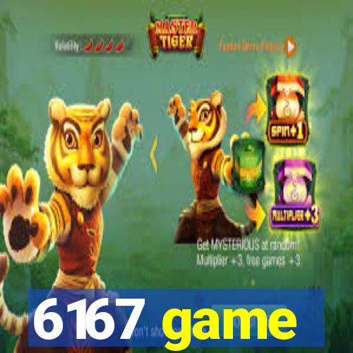 6167 game