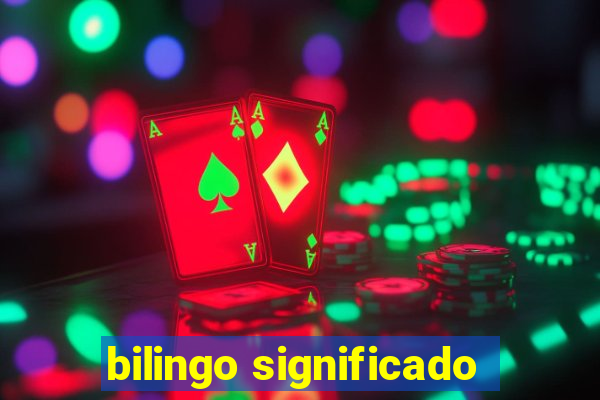 bilingo significado