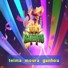 telma moura ganhou na loteria