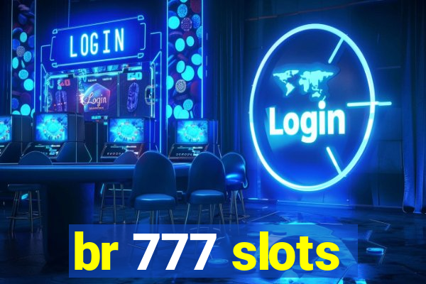 br 777 slots