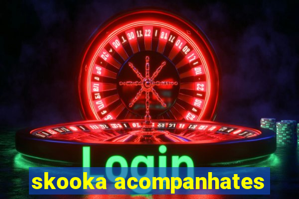 skooka acompanhates