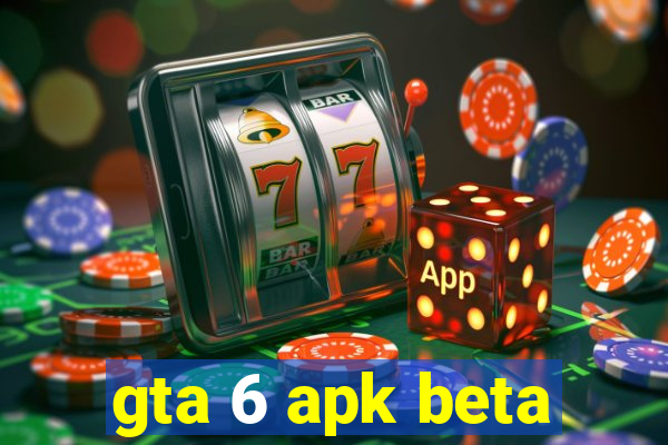 gta 6 apk beta