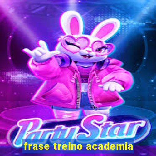 frase treino academia