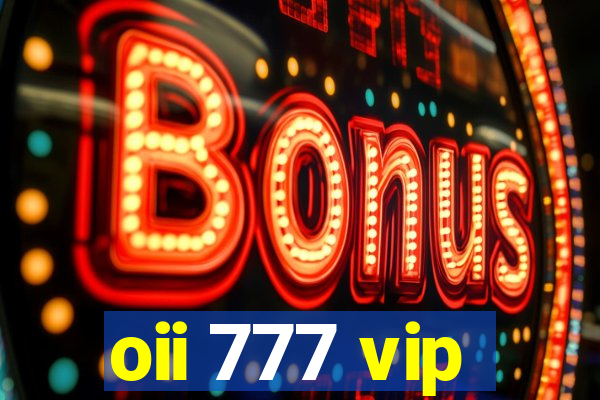 oii 777 vip