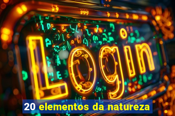 20 elementos da natureza