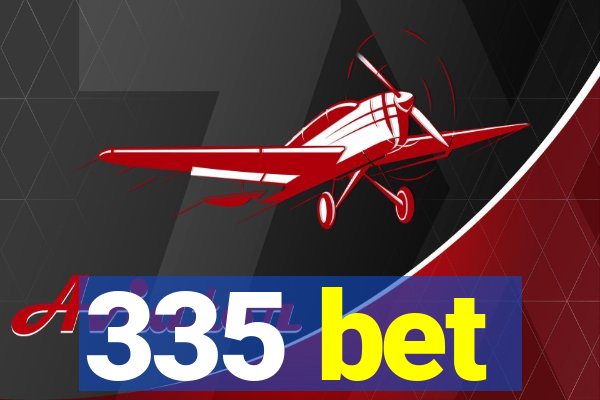 335 bet