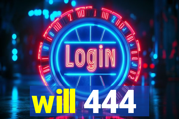 will 444