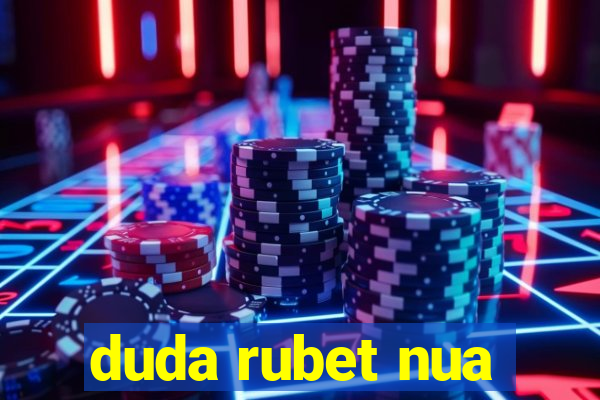 duda rubet nua