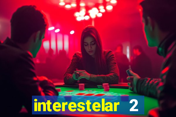 interestelar 2 trailer dublado