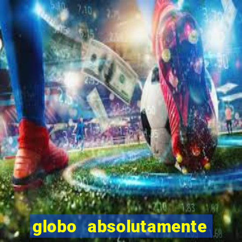 globo absolutamente sobretudo 2018