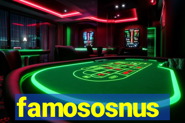 famososnus