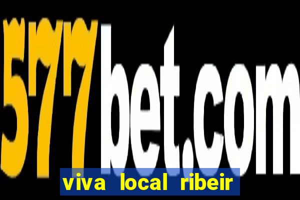 viva local ribeir o preto