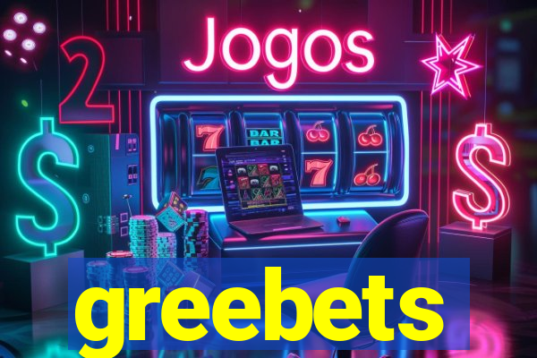 greebets