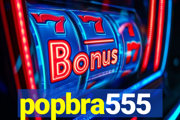 popbra555