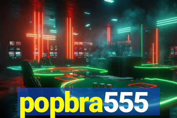 popbra555